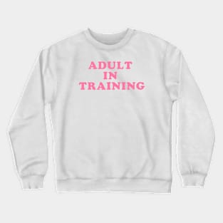 Adult In Training Crewneck Sweatshirt